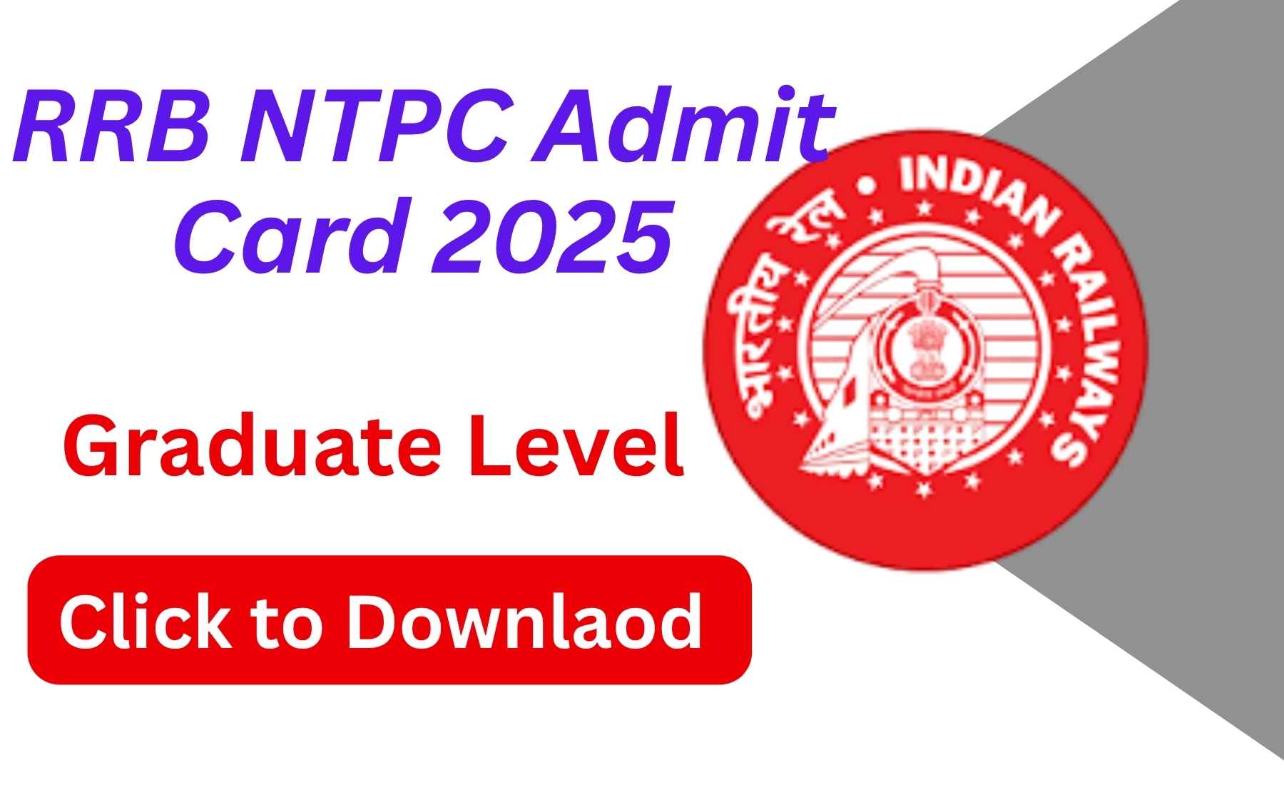 Railway RRB NTPC Graduate Level Admit Card 2025 Out 